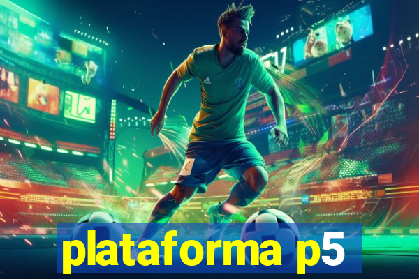 plataforma p5